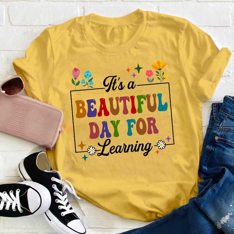 It's A Beautiful Day For Learning Teacher T-Shirt