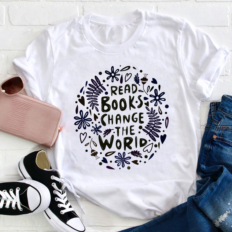Read Books Change The World Teacher T-Shirt