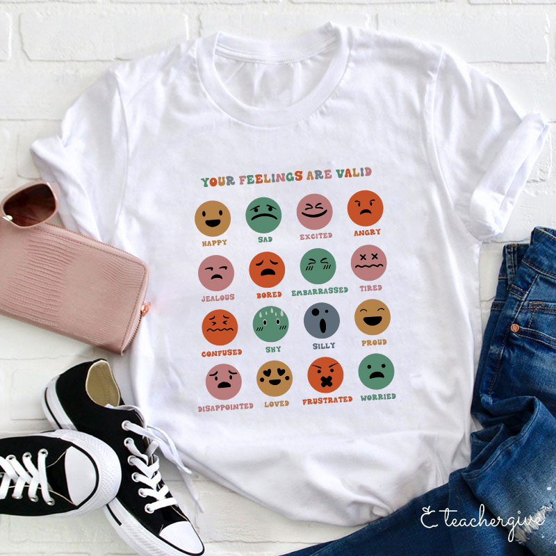 Your Feelings Are Valid Teacher T-Shirt