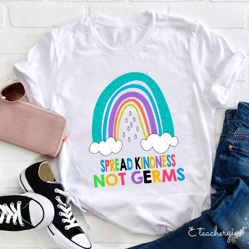 Spread Kindness Not Germs Teacher T-Shirt