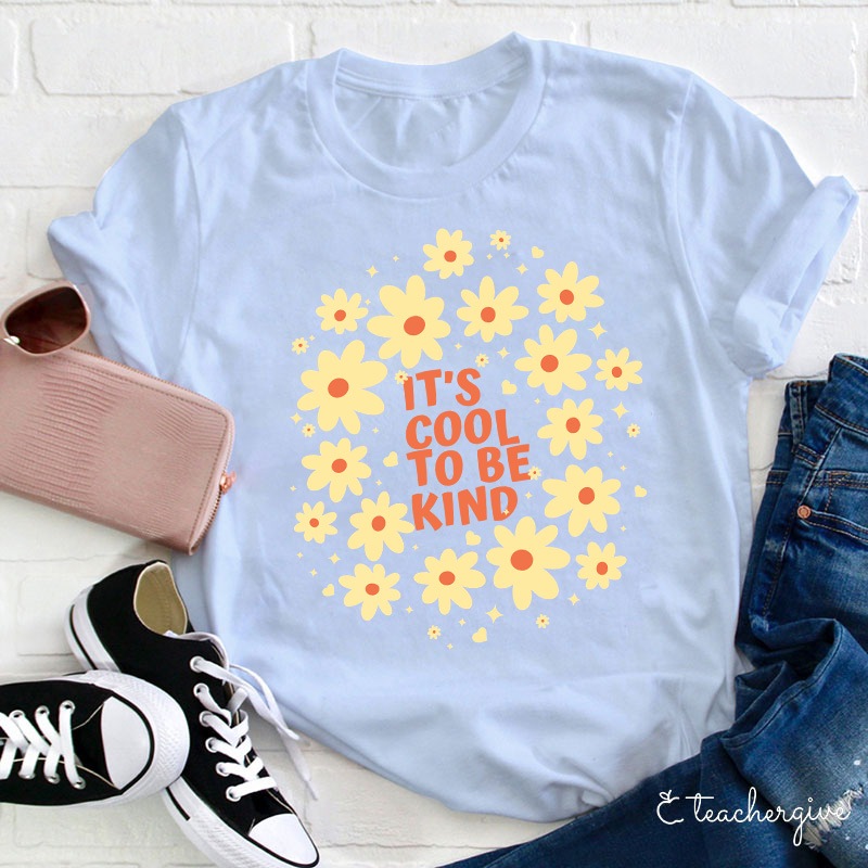 It's Cool To Be Kind Flowers T-Shirt-Teachergive