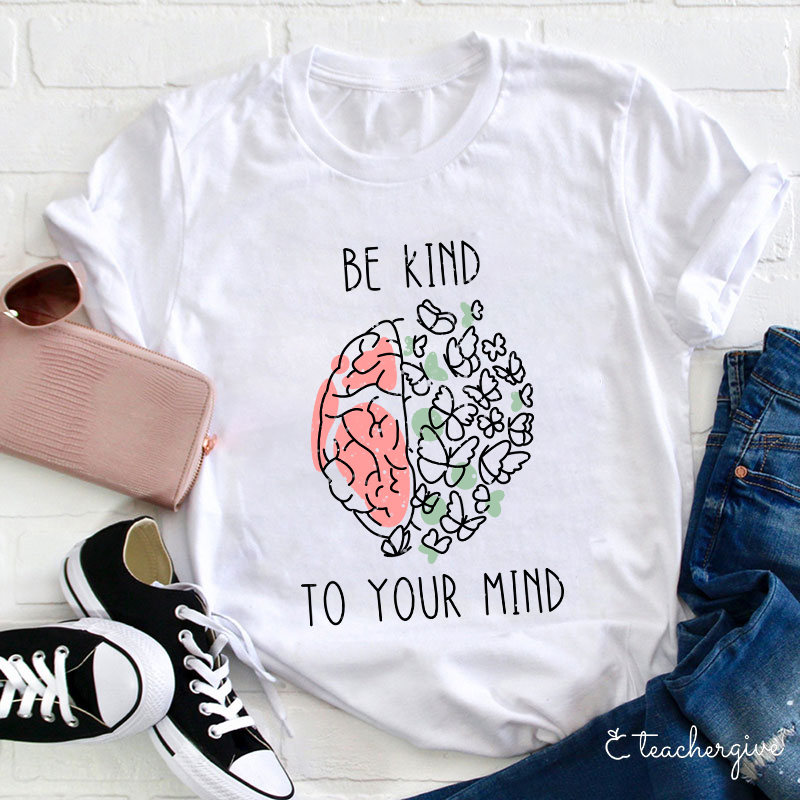 Be Kind To Your Mind Butterfly Teacher T-Shirt-Teachergive