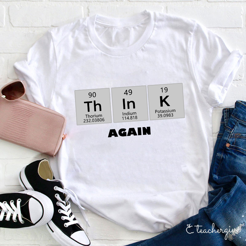 Think Again Teacher T-Shirt