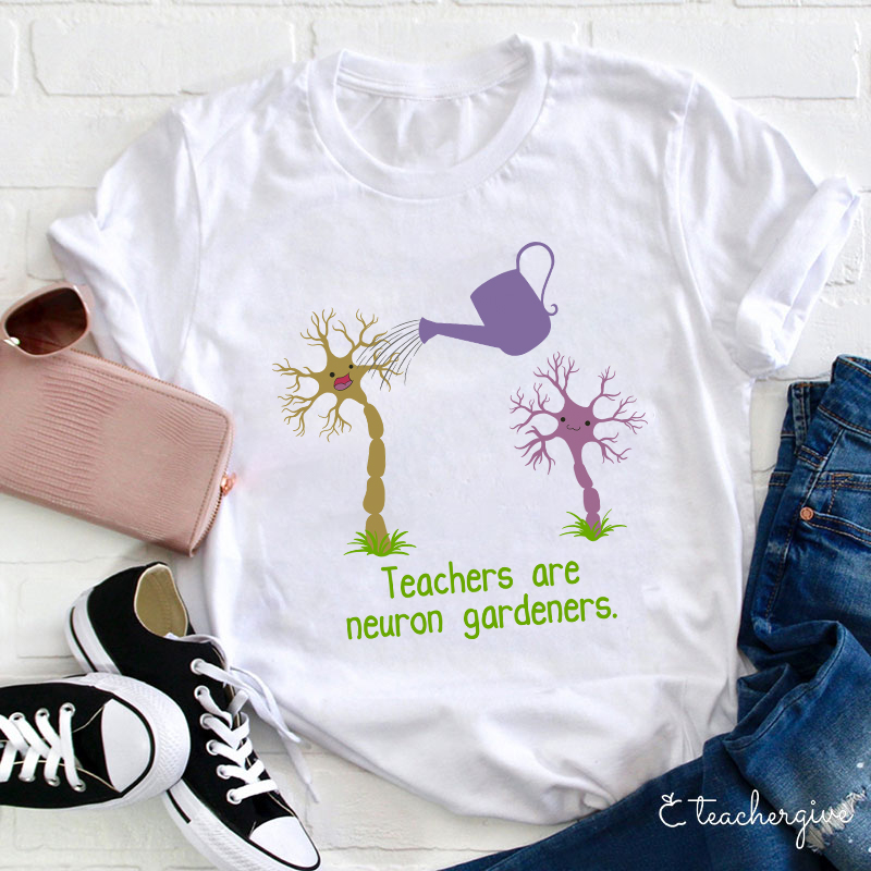 Teachers Are Neuron Gardeners Teacher TShirt