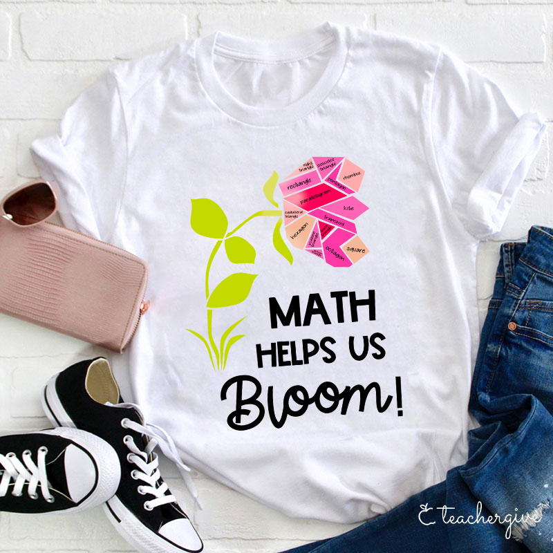 Math Helps Us Bloom Teacher T-Shirt