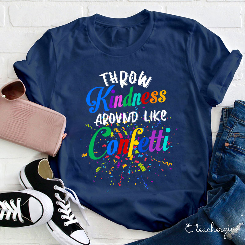 Colorful Throw Kindness Like Confetti T-Shirt