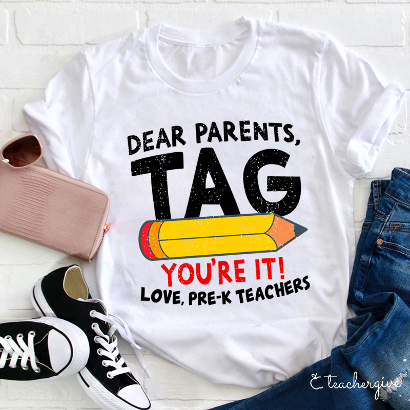 Personalized Dear Parents Tag You're It Teacher T-Shirt