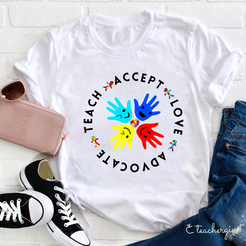 Teach Accept Love Advocate Teacher T-Shirt