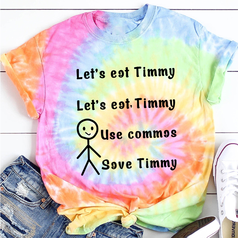 Let's Eat Timmy Teacher Tie-dye T-Shirt