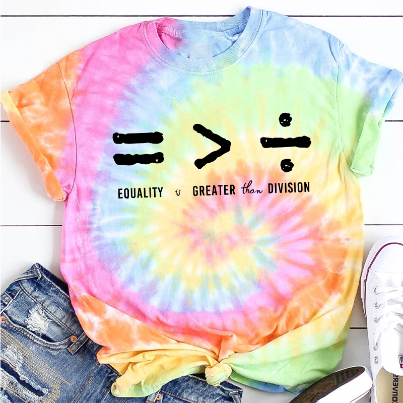 Equality Is Greater Than Division Teacher Tie-dye T-Shirt