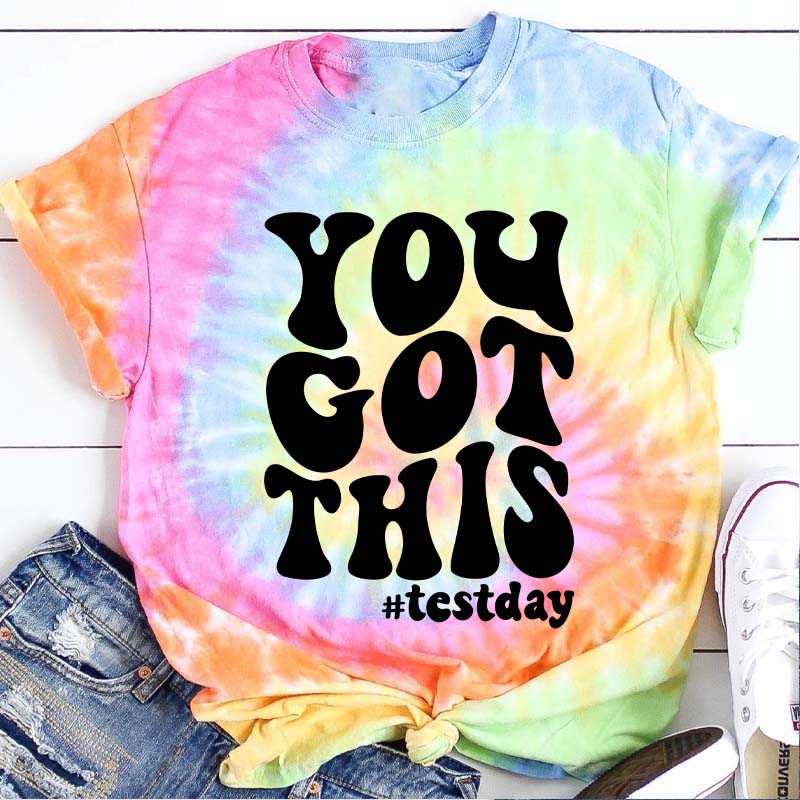 You Got This Test Day Tie-dye T-Shirt