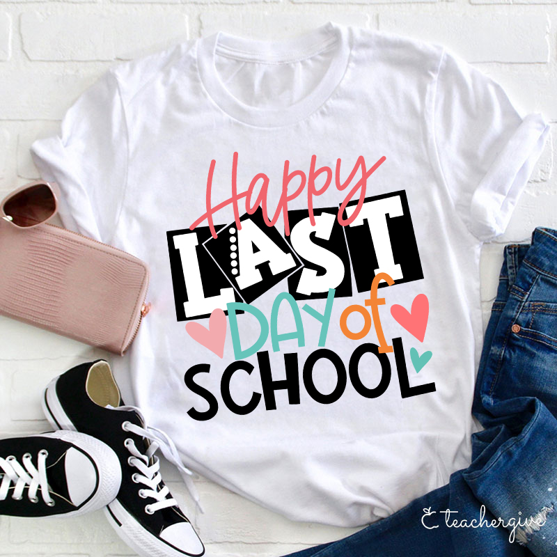  Happy Last Day Of School T-Shirt-Teachergive