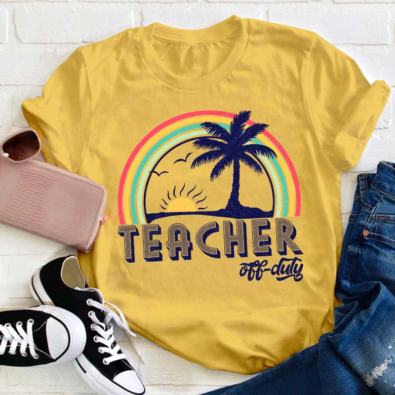 Teacher Off Duty Teacher T-Shirt