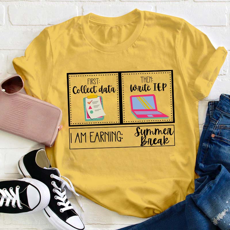 I Am Earning Summer Break Teacher T-Shirt
