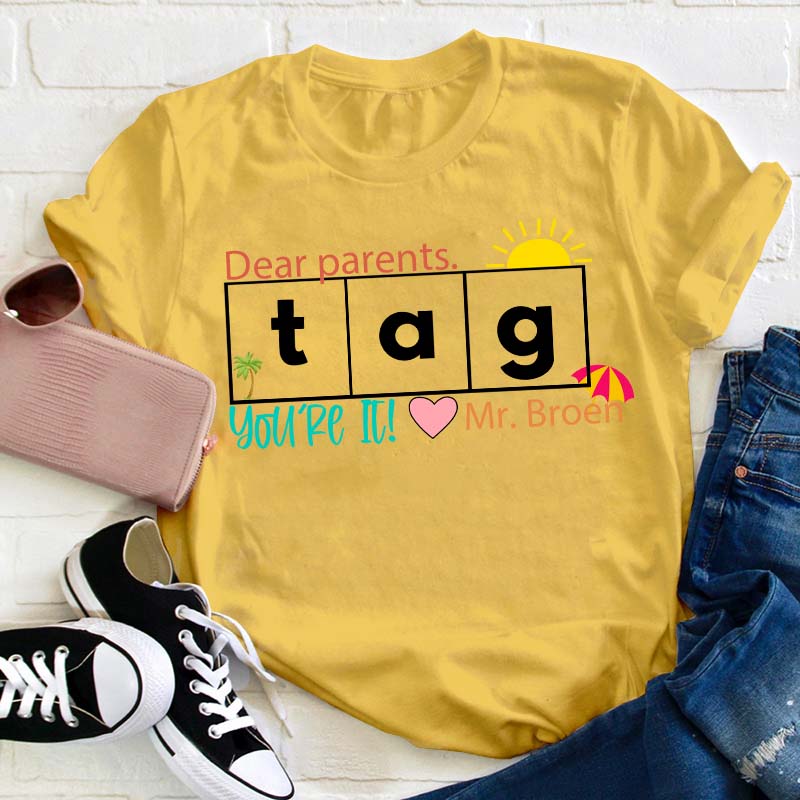 Personalized Dear Parents Tag You're It Teacher T-Shirt