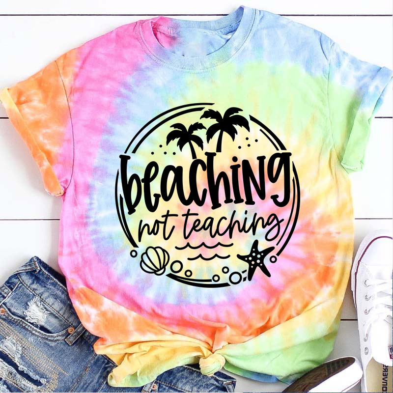 Beaching Not Teaching Teacher Tie-dye T-Shirt