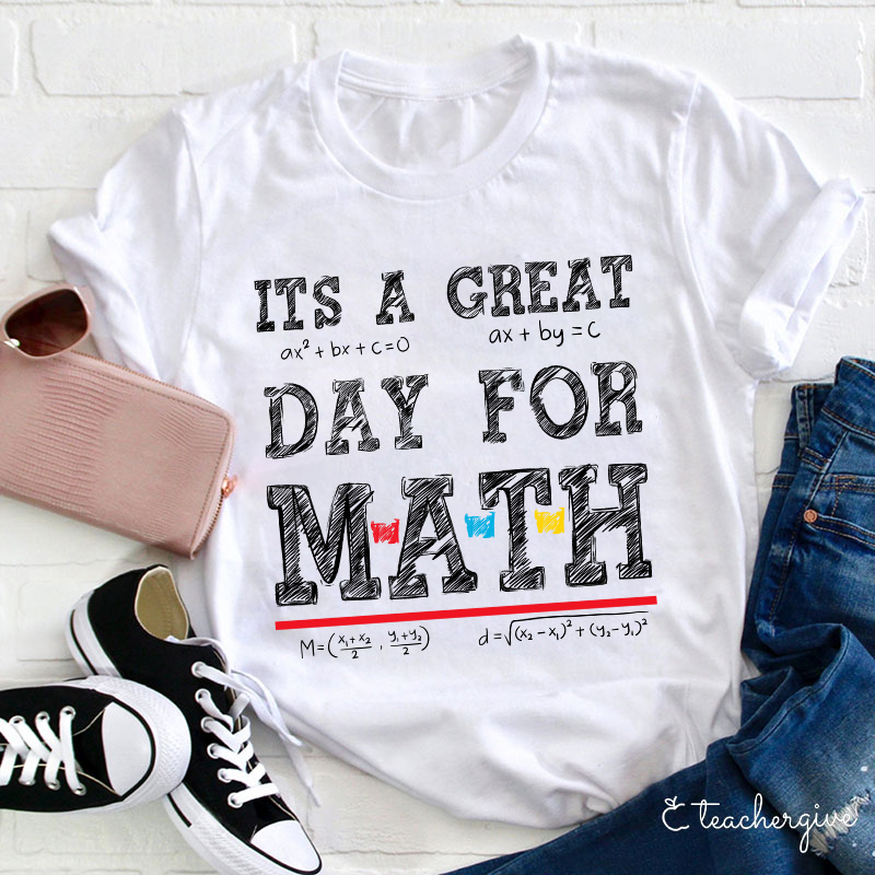 Its A Great Day For Math Teacher T-Shirt