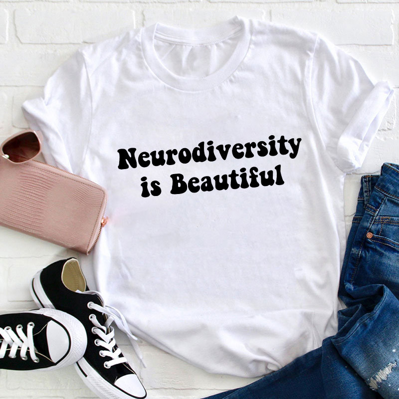 Neurodiversity Is Beautiful Teacher T-Shirt