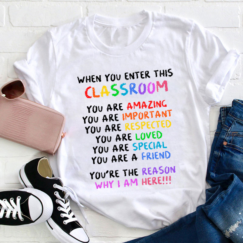 When You Enter This Classroom Teacher T-Shirt