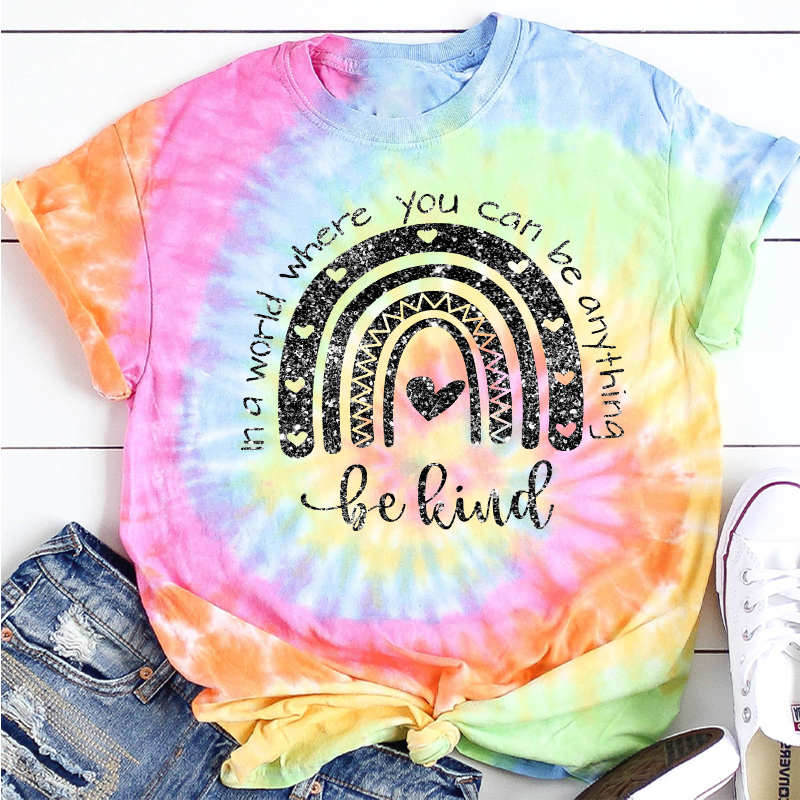 In A World Where You Can Be Anything Be Kind Teacher Tie-dye T-Shirt
