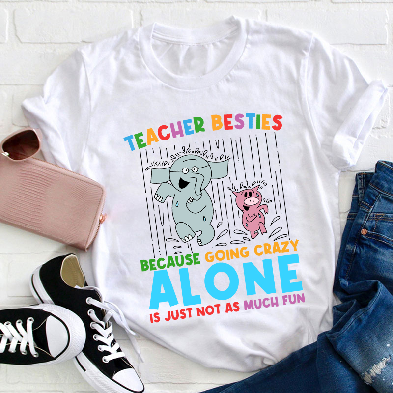 Alone Is Just Not As Much Fun Teacher T-Shirt