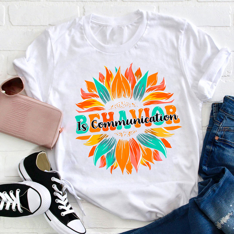 Behavior Is Communication Teacher T-Shirt