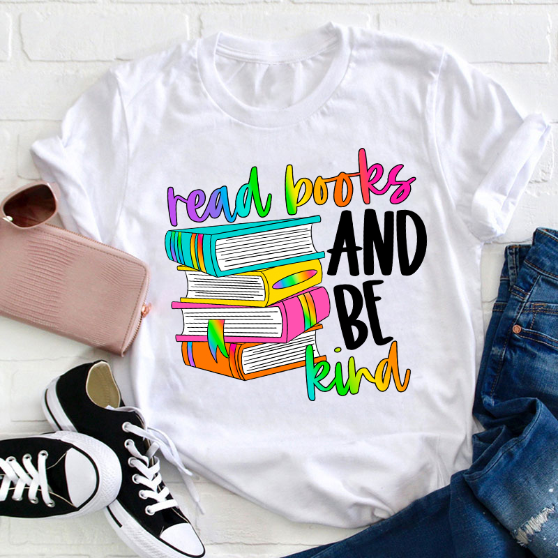 Read Books And Be Kind Teacher T-Shirt
