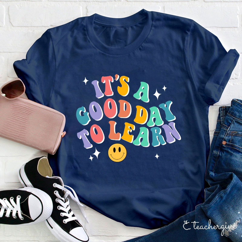 It's A Good Day To Learn  T-Shirt