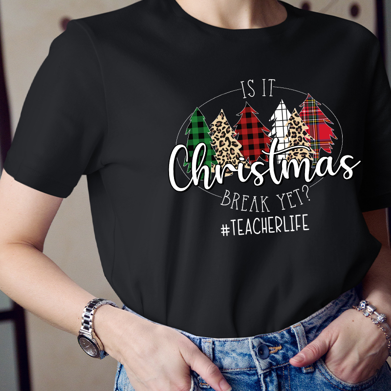 Is It Christmas Break Yet Teacher T-shirt