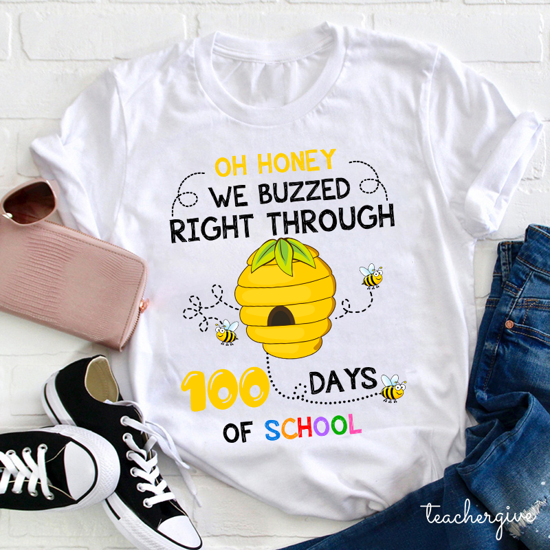 Oh Honey We Buzzed Right Through 100 Days Of School  Teacher T-Shirt