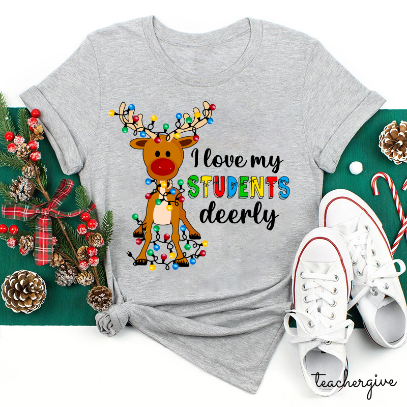 l Love My Students Deerly Teacher T-Shirt