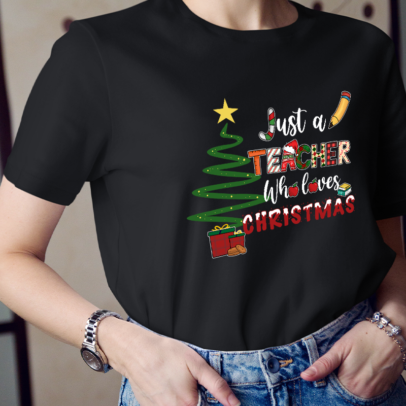 Just A Teacher Who Loves Christmas Teacher T-Shirt