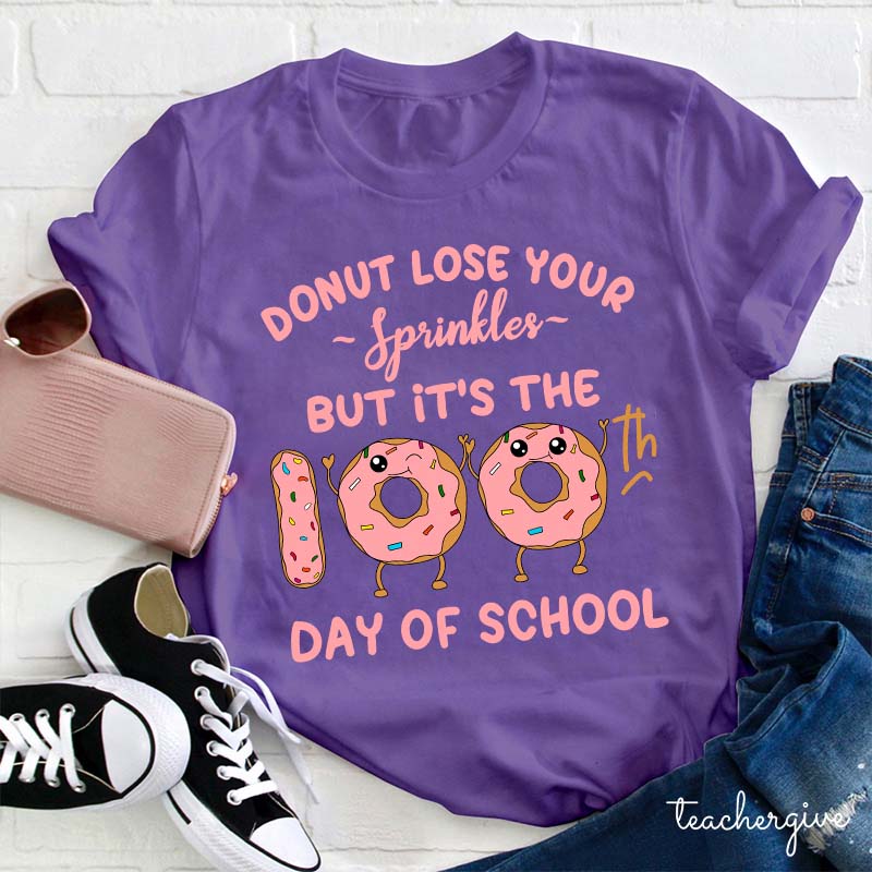 Donut Lose Your Sprinkles But It's The 100th Days Of School Teacher T-Shirt