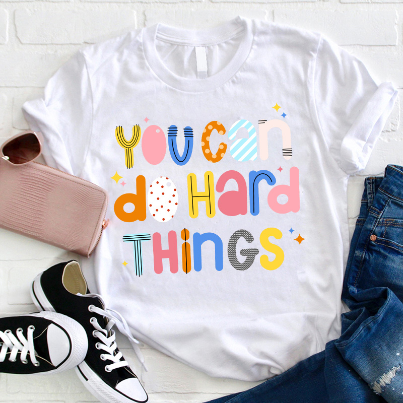 You Can Do Hard Things  T-Shirt