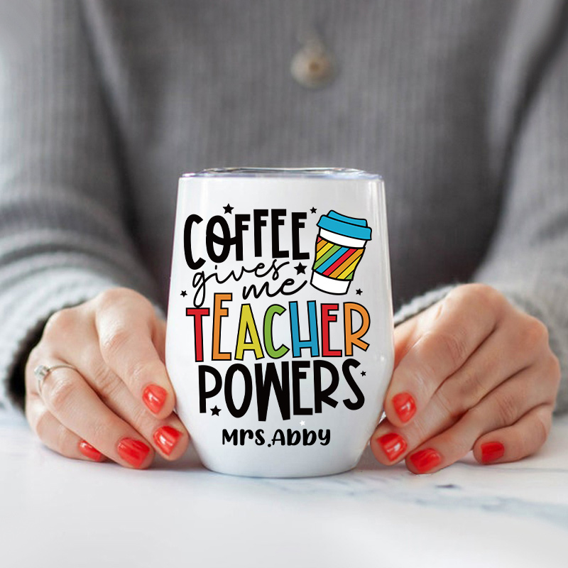 Personalized Coffee Gives Me Teacher Powers Wine Tumbler