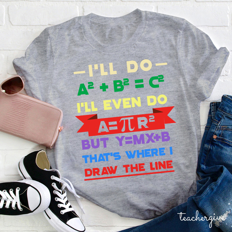 That's Where I Draw The Line Teacher T-Shirt