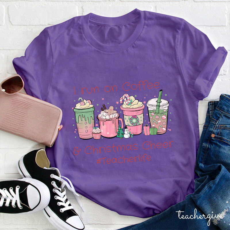 I Run On Coffee Christmas Cheers Teacherlife Teacher T-Shirt