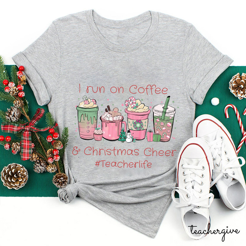 I Run On Coffee Christmas Cheers Teacherlife Teacher T-Shirt