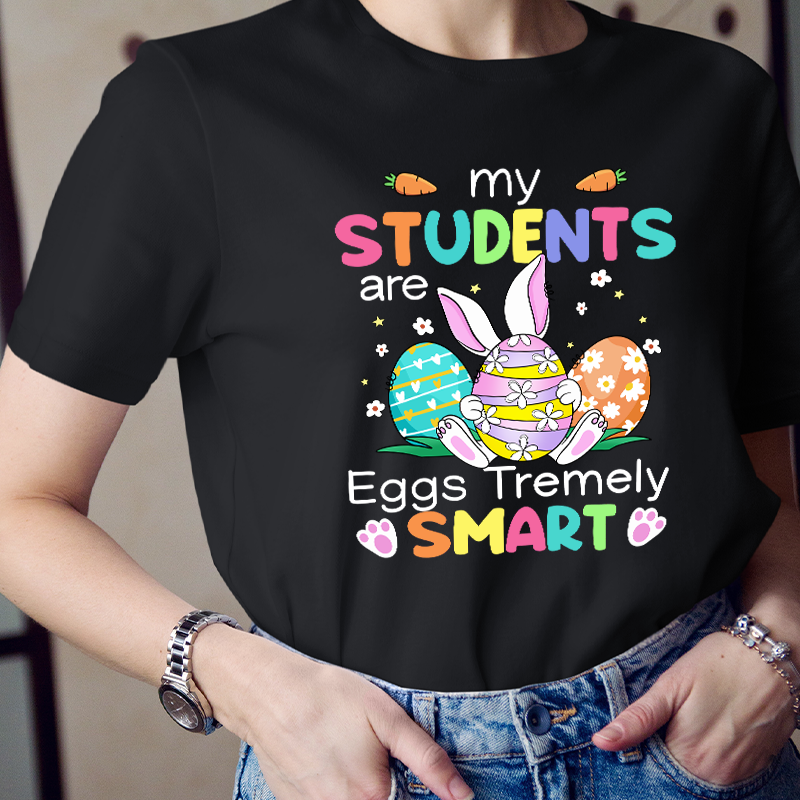 My Students Are Eggs Tremely Smart Teacher T-Shirt