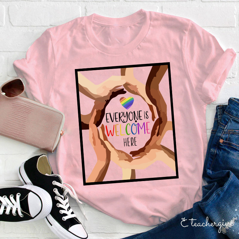 Everyone Is Welcome Here Teacher T-Shirt