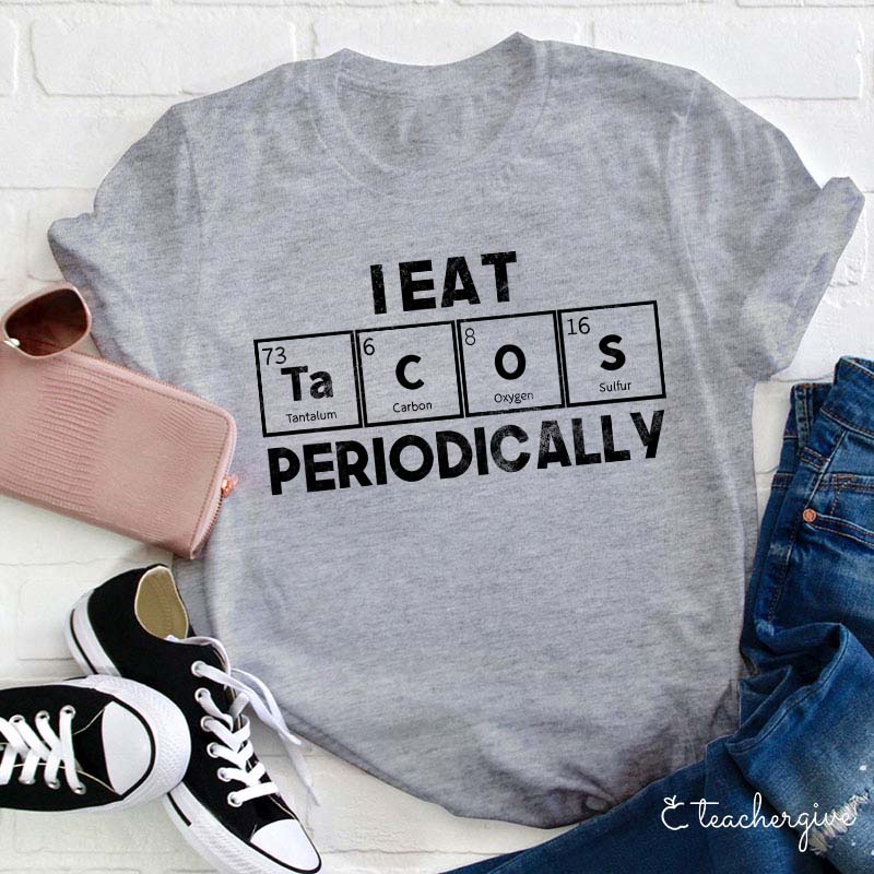 I Eat Tacos Periodically Science Teacher T-Shirt