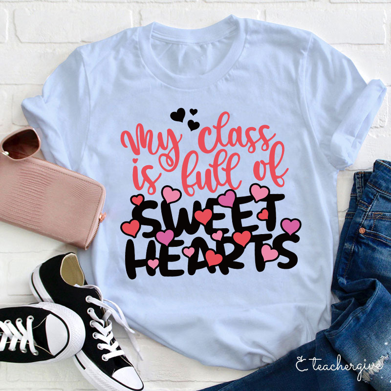 My Class Is Full Of Sweat Hearts Teacher T-Shirt