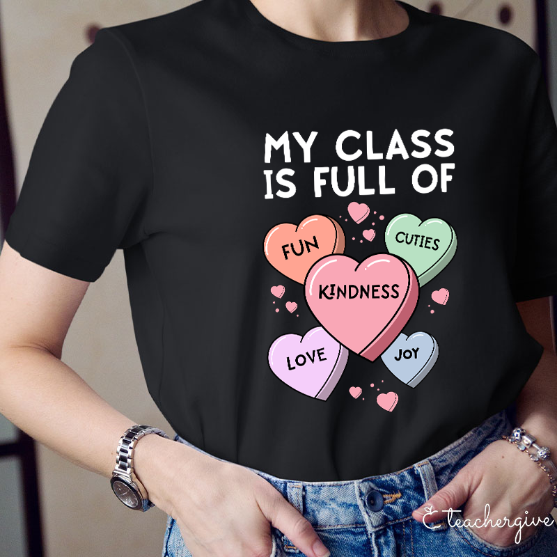 My Class Is Full Of Fun Kindness Joy Cuties Teacher T-Shirt