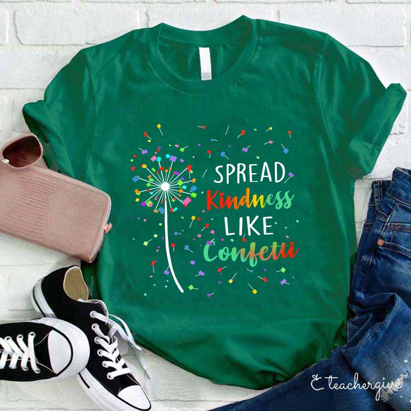 Spread Kindness Like Confetti Teacher T-Shirt
