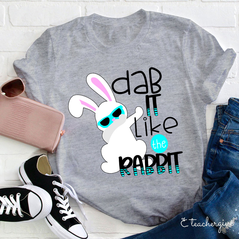 Dab It Like The Rabbit Teacher T-Shirt