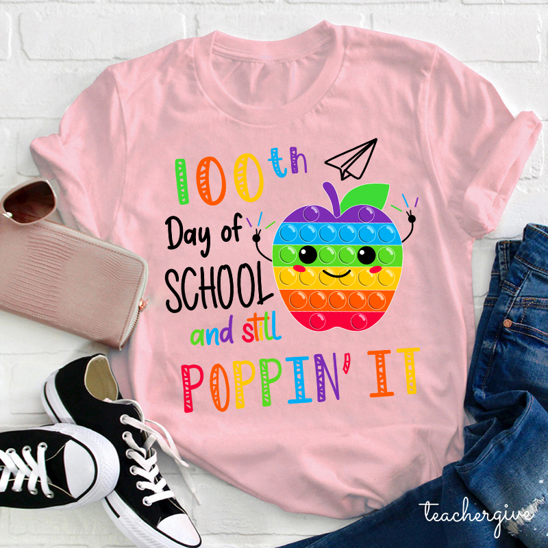 100th Day Of School And Still Poppin It Teacher T-Shirt