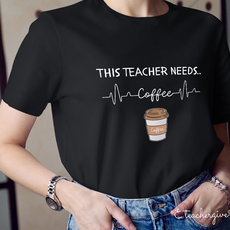 This Teacher Needs Coffee Teacher T-Shirt