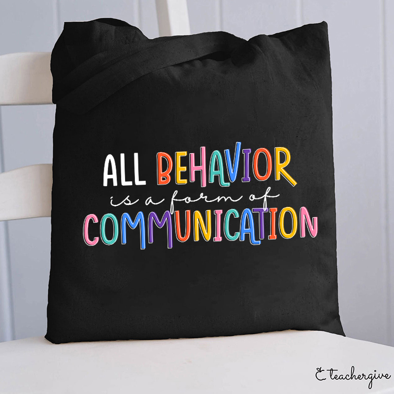 All Behavior Is A Form Of Communication Teacher Tote Bag-Teachergive