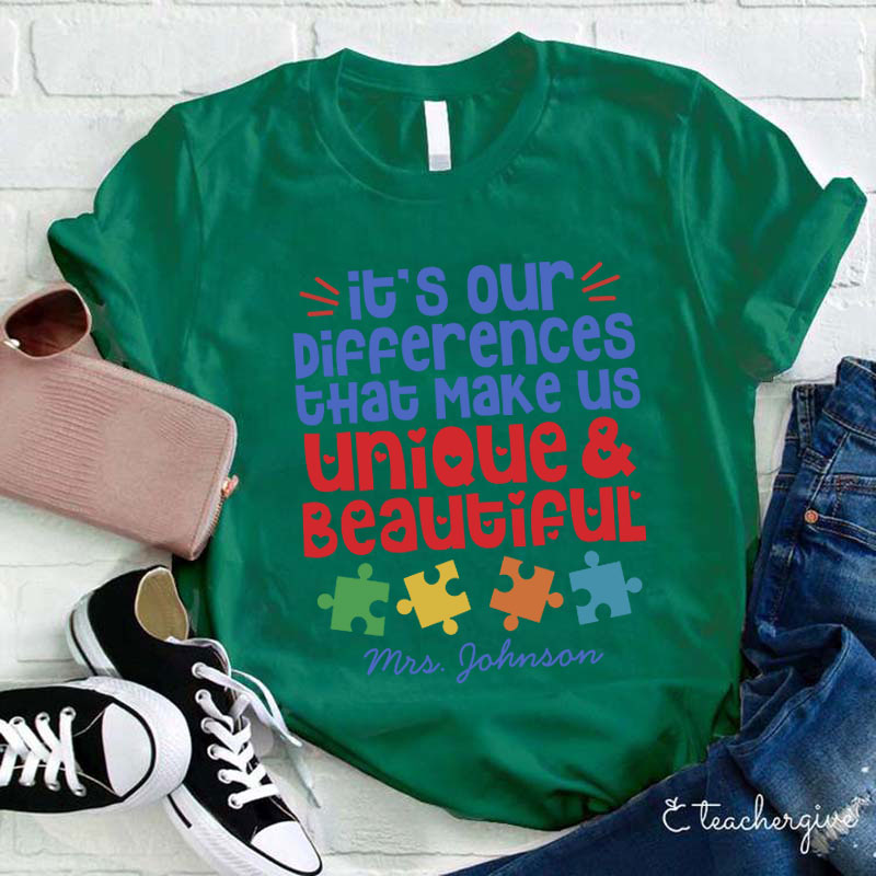 Personalized Autism It's Our Differences That Make Us Unique And Beautiful Teacher T-Shirt