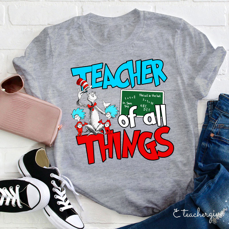 Teacher Of All Things Teacher T-Shirt